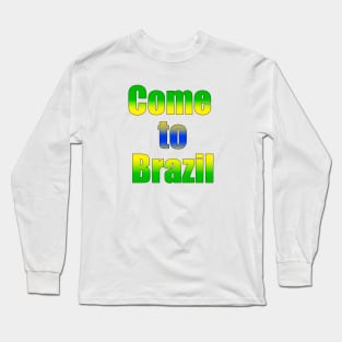 Come to Brazil Long Sleeve T-Shirt